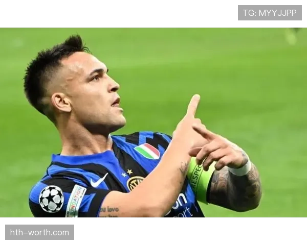 国米新星劳塔罗做球能力显著提升,助力球队进攻火力全面升级 国米新星劳塔罗做球能力显著提升,助力球队进攻火力全面升级